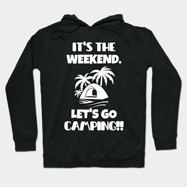 It's the weekend. Let's go camping! Hoodie by mksjr